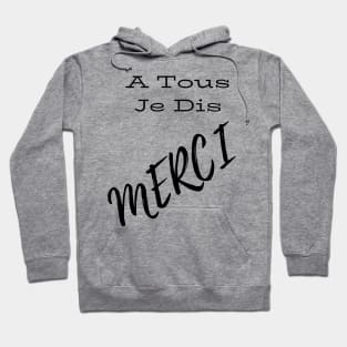 A tous je dis merci Hoodie